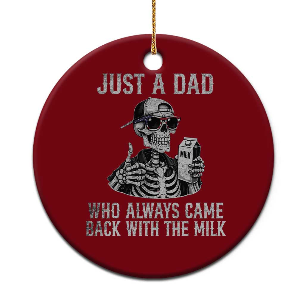 Funny Dad Ceramic Ornament Just A Dad Who Always Came Back With The Milk Skeleton American Flag TS10 1pc Red Print Your Wear