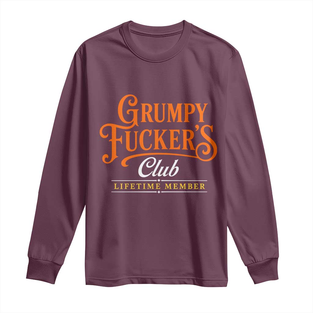 Grumpy Fuckers Club Lifetime Member Long Sleeve Shirt Gag Gift Birthday Husband Dad Fathers Day