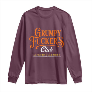 Grumpy Fuckers Club Lifetime Member Long Sleeve Shirt Gag Gift Birthday Husband Dad Fathers Day