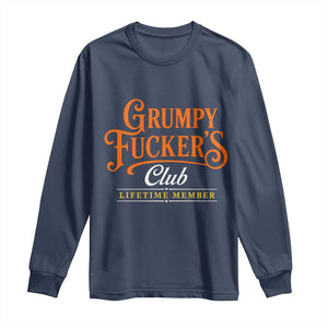 Grumpy Fuckers Club Lifetime Member Long Sleeve Shirt Gag Gift Birthday Husband Dad Fathers Day