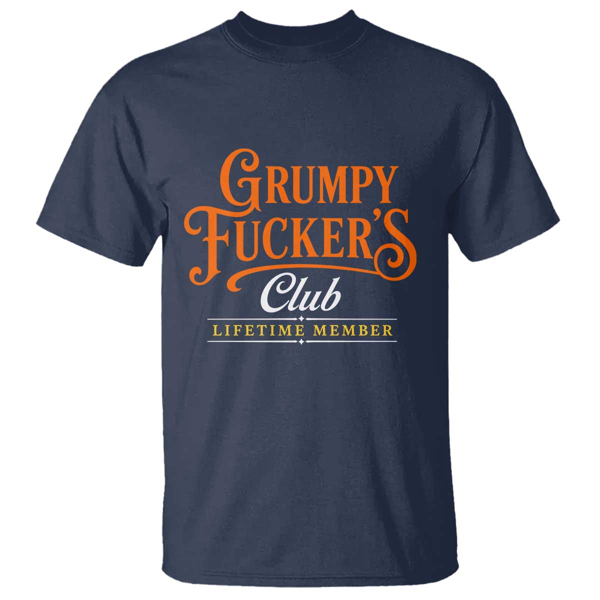 Grumpy Fuckers Club Lifetime Member T Shirt Gag Gift Birthday Husband Dad Fathers Day