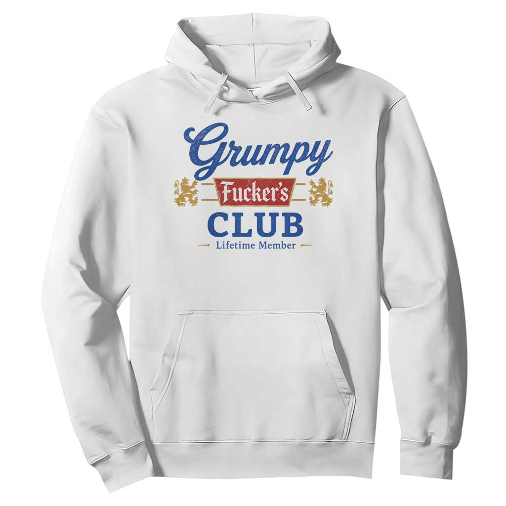 Grumpy Fuckers Club Lifetime Member Hoodie Sarcastic Gag Gift Birthday Husband Dad Fathers Day