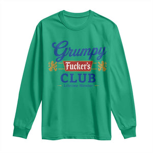 Grumpy Fuckers Club Lifetime Member Long Sleeve Shirt Sarcastic Gag Gift Birthday Husband Dad Fathers Day