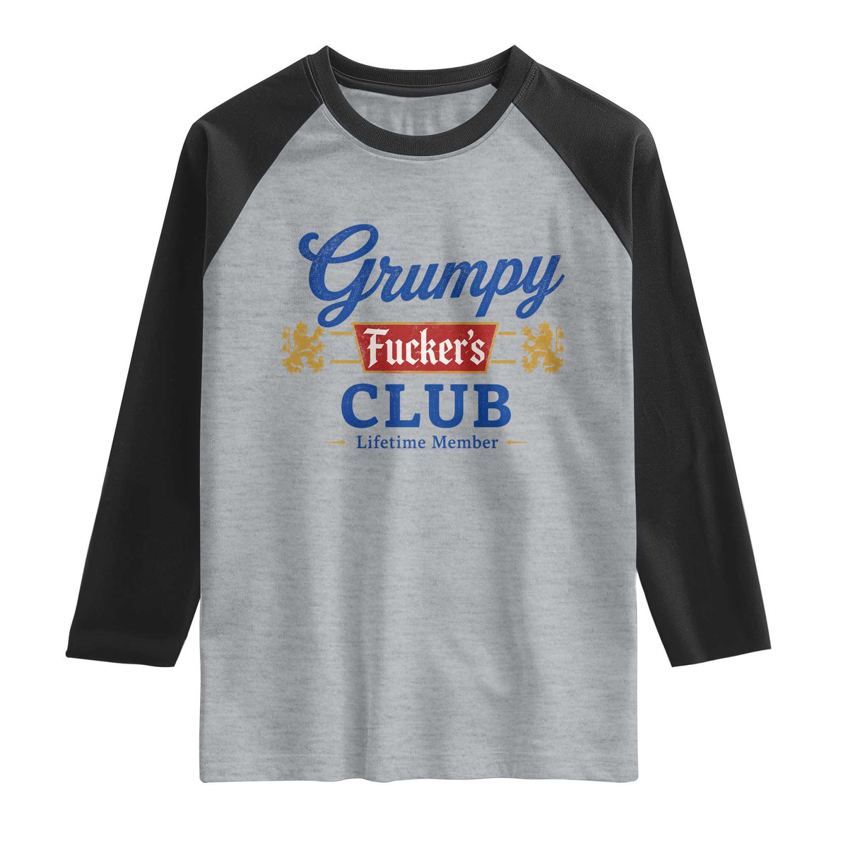 Grumpy Fuckers Club Lifetime Member Raglan Shirt Sarcastic Gag Gift Birthday Husband Dad Fathers Day