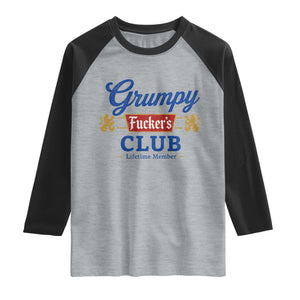 Grumpy Fuckers Club Lifetime Member Raglan Shirt Sarcastic Gag Gift Birthday Husband Dad Fathers Day