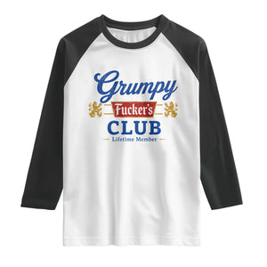 Grumpy Fuckers Club Lifetime Member Raglan Shirt Sarcastic Gag Gift Birthday Husband Dad Fathers Day