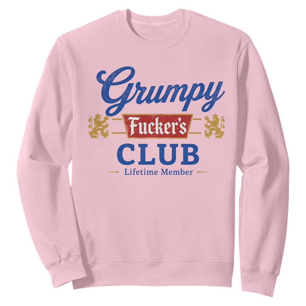 Grumpy Fuckers Club Lifetime Member Sweatshirt Sarcastic Gag Gift Birthday Husband Dad Fathers Day
