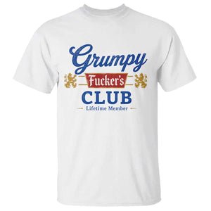 Grumpy Fuckers Club Lifetime Member T Shirt Sarcastic Gag Gift Birthday Husband Dad Fathers Day