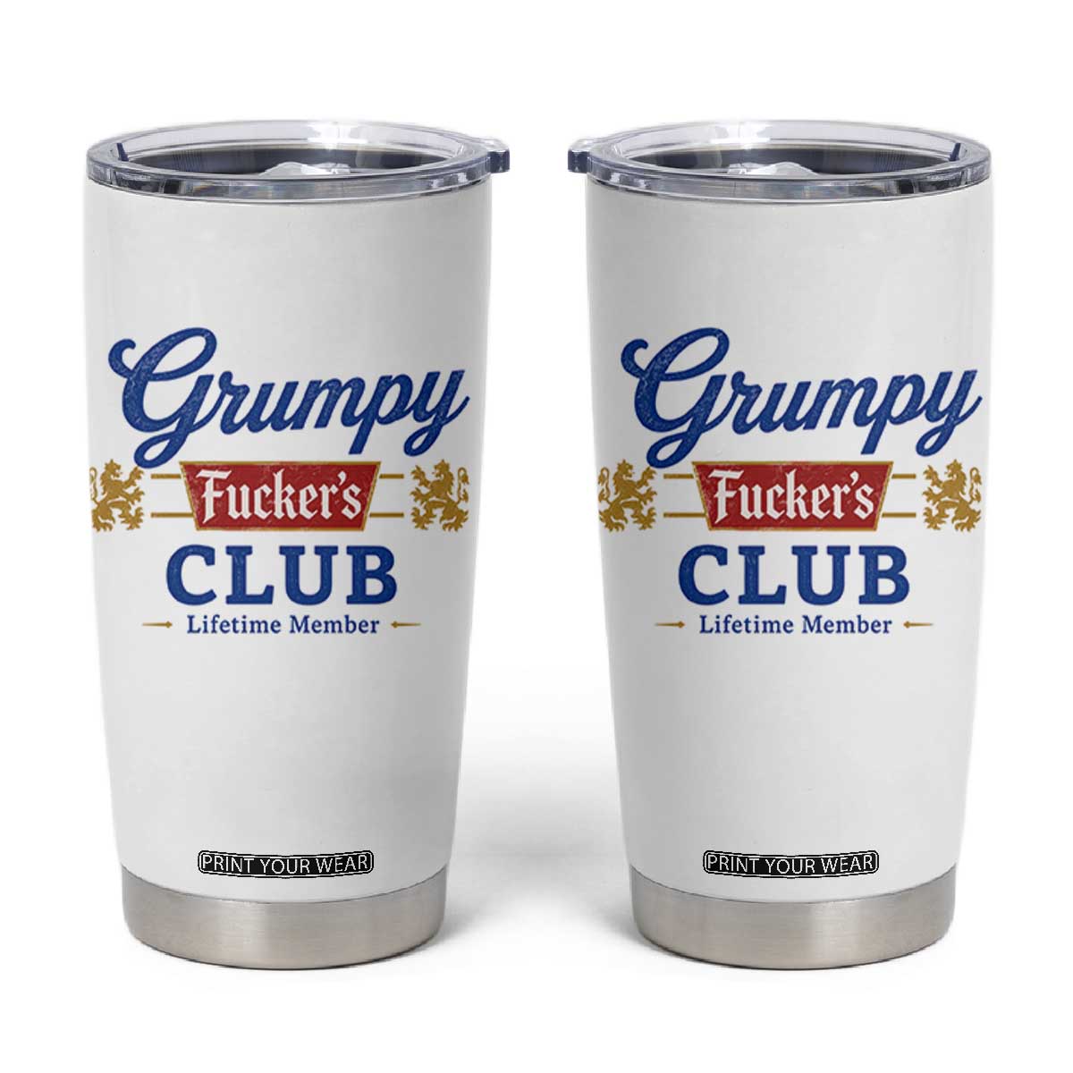 Grumpy Fuckers Club Lifetime Member Tumbler Cup Sarcastic Gag Gift Birthday Husband Dad Fathers Day TS10 White Print Your Wear
