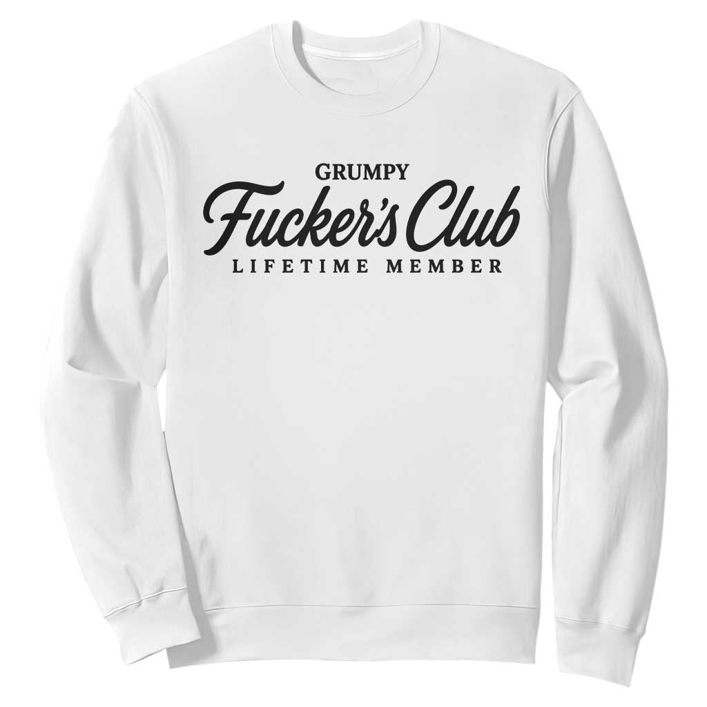 Vintage Grumpy Fuckers Club Lifetime Member Sweatshirt Gag Gift Birthday Husband Dad Fathers Day