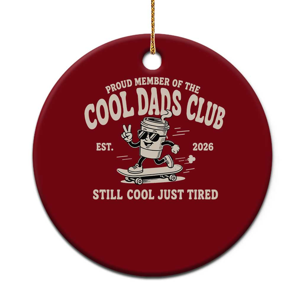 Cool Dads Club Ceramic Ornament Retro Skater Fatherhood Still Cool Just Tired Funny Dad Gifts