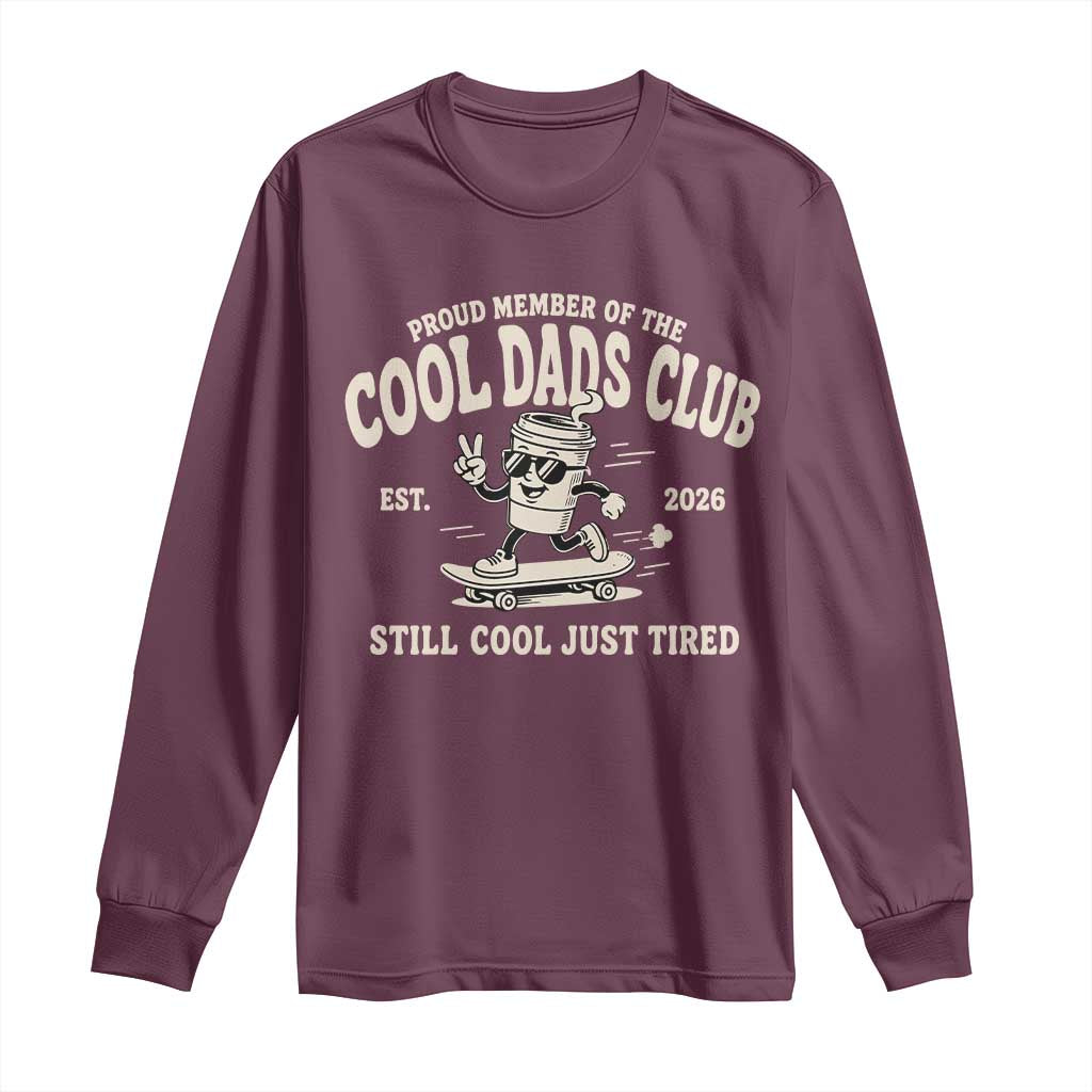 Cool Dads Club Long Sleeve Shirt Retro Skater Fatherhood Still Cool Just Tired Funny Dad Gifts