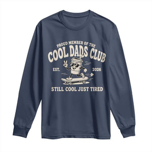Cool Dads Club Long Sleeve Shirt Retro Skater Fatherhood Still Cool Just Tired Funny Dad Gifts
