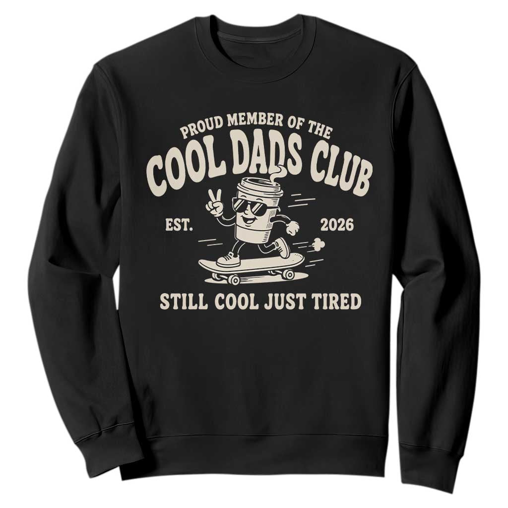Cool Dads Club Sweatshirt Retro Skater Fatherhood Still Cool Just Tired Funny Dad Gifts
