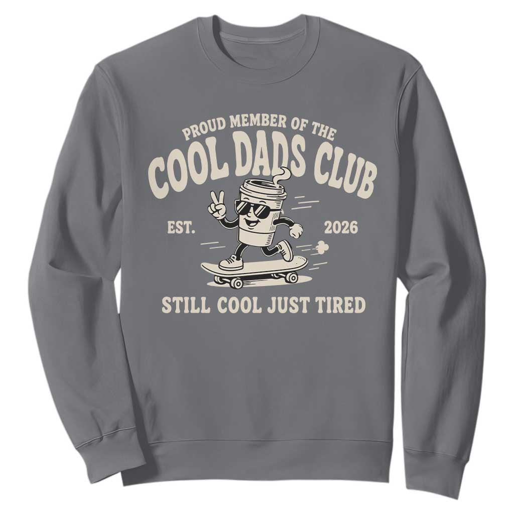 Cool Dads Club Sweatshirt Retro Skater Fatherhood Still Cool Just Tired Funny Dad Gifts