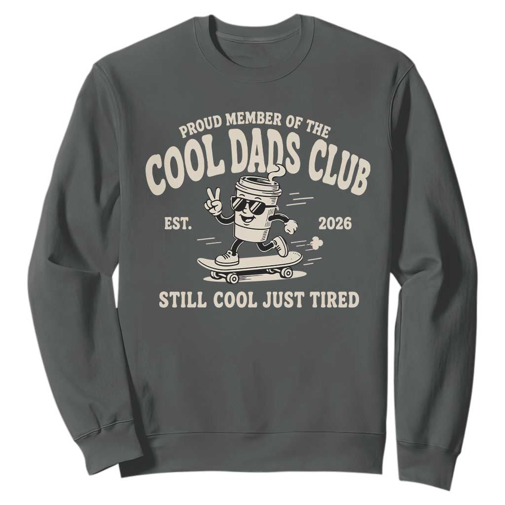 Cool Dads Club Sweatshirt Retro Skater Fatherhood Still Cool Just Tired Funny Dad Gifts