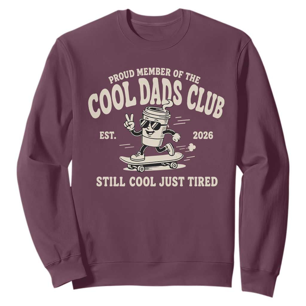 Cool Dads Club Sweatshirt Retro Skater Fatherhood Still Cool Just Tired Funny Dad Gifts