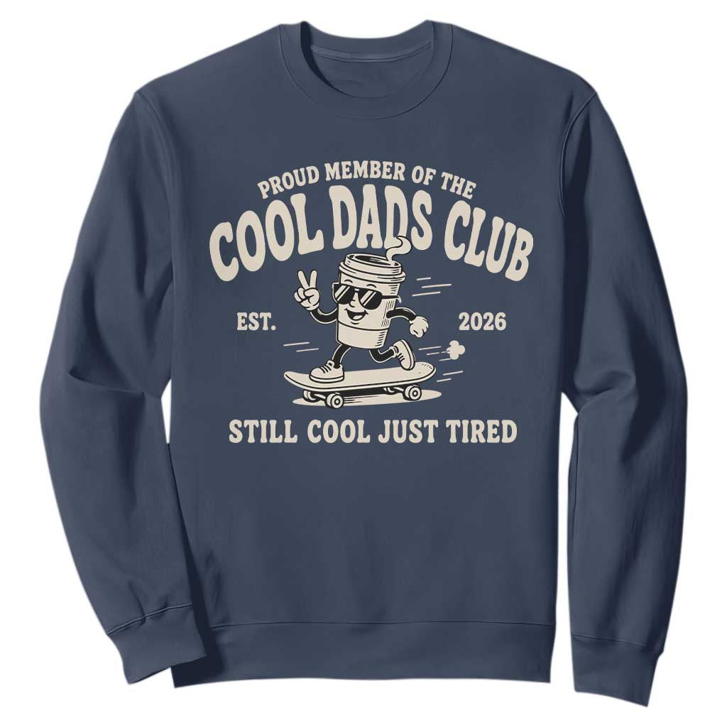 Cool Dads Club Sweatshirt Retro Skater Fatherhood Still Cool Just Tired Funny Dad Gifts