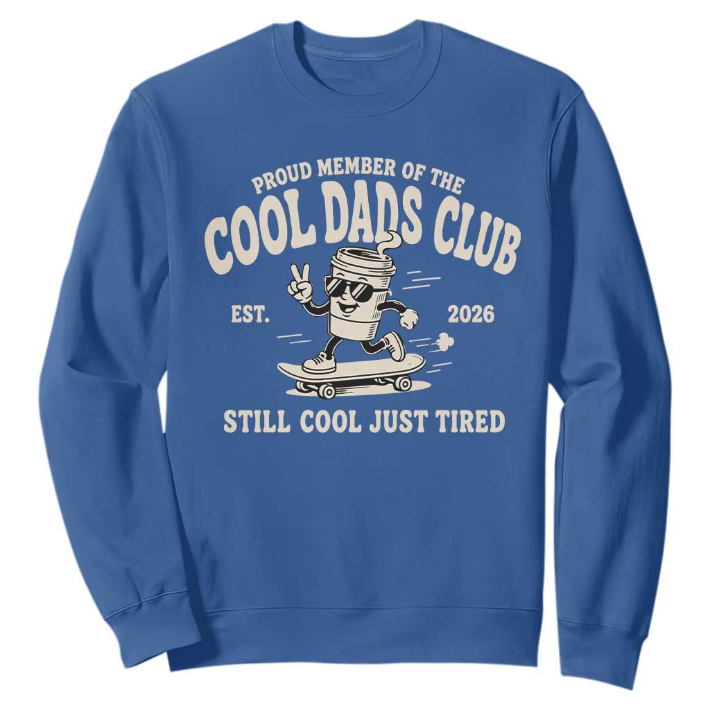 Cool Dads Club Sweatshirt Retro Skater Fatherhood Still Cool Just Tired Funny Dad Gifts
