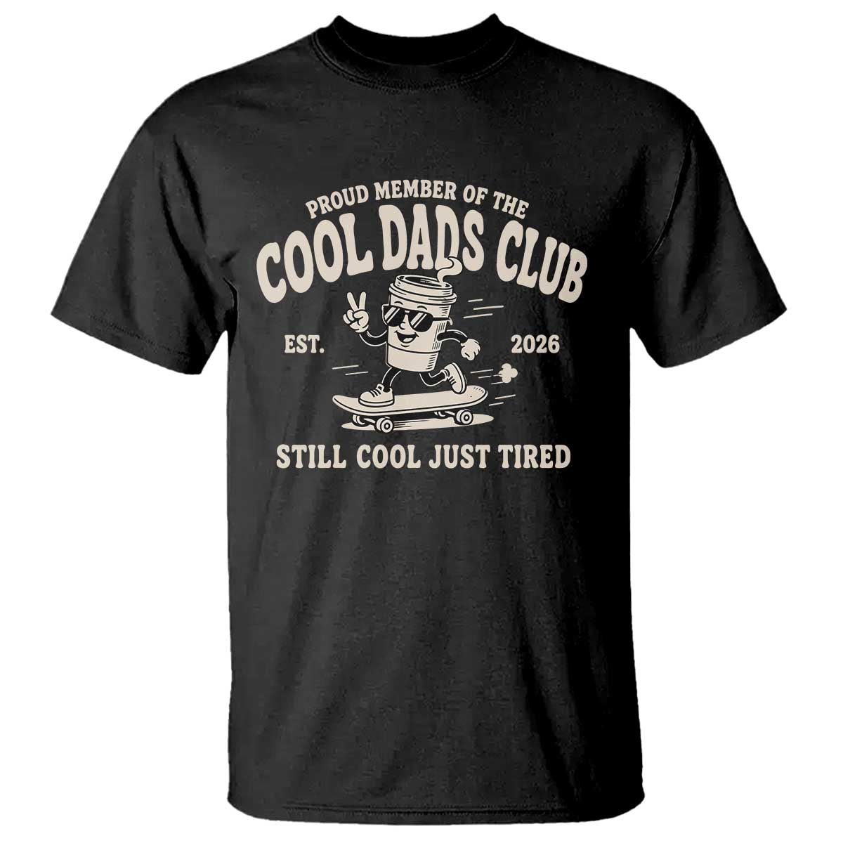 Cool Dads Club T Shirt Retro Skater Fatherhood Still Cool Just Tired Funny Dad Gifts TS10 Black Print Your Wear