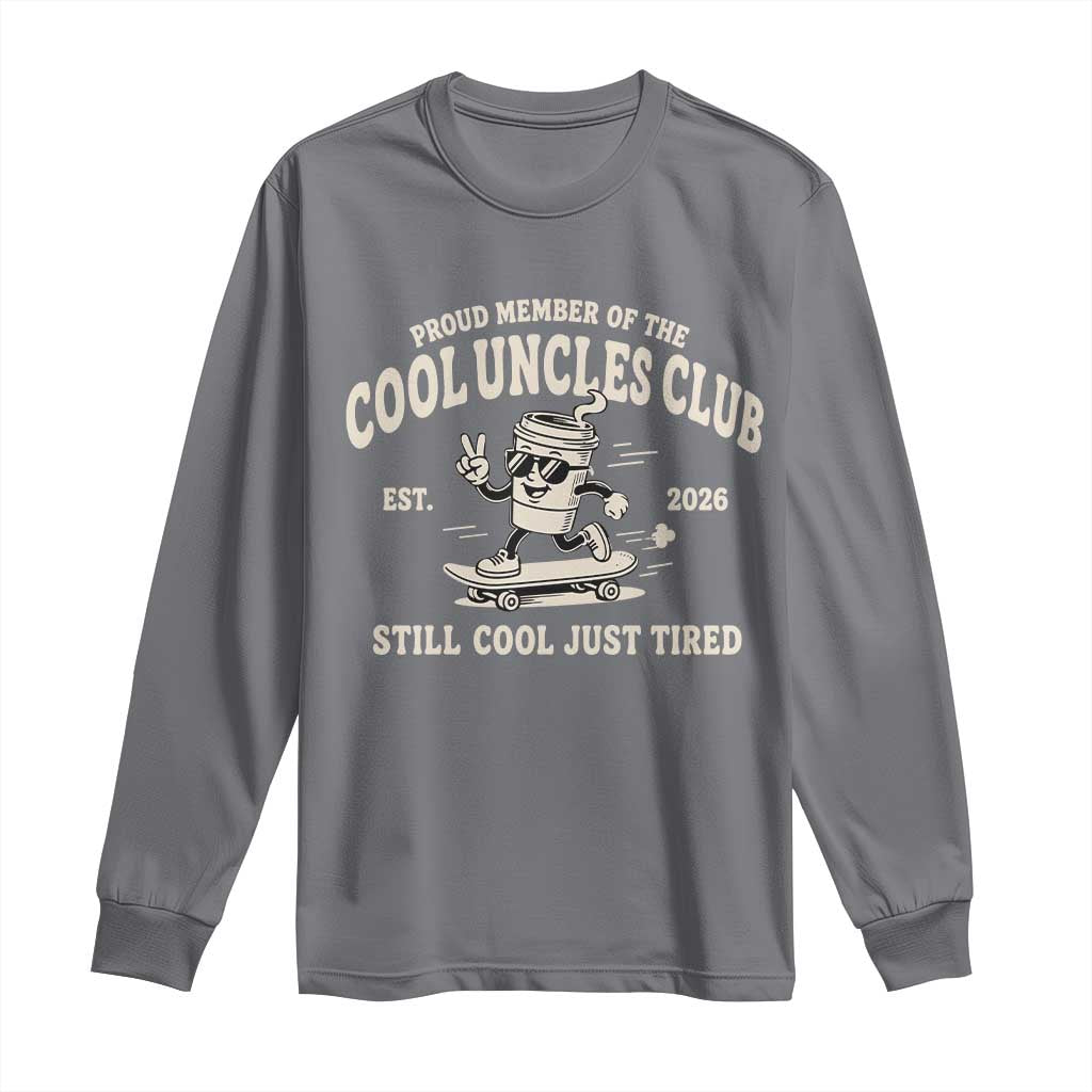 Cool Uncles Club Long Sleeve Shirt Retro Skater Uncle Still Cool Just Tired