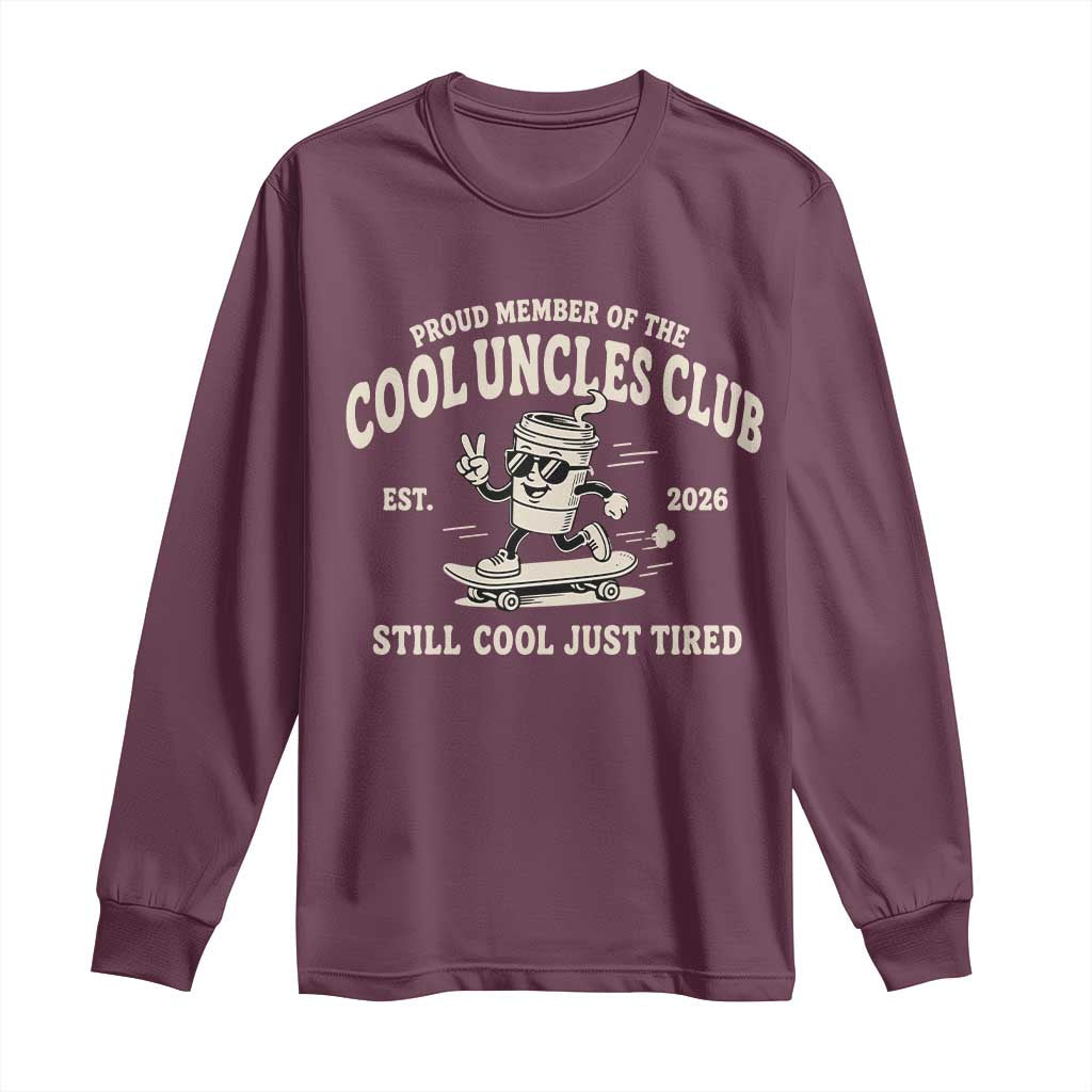 Cool Uncles Club Long Sleeve Shirt Retro Skater Uncle Still Cool Just Tired