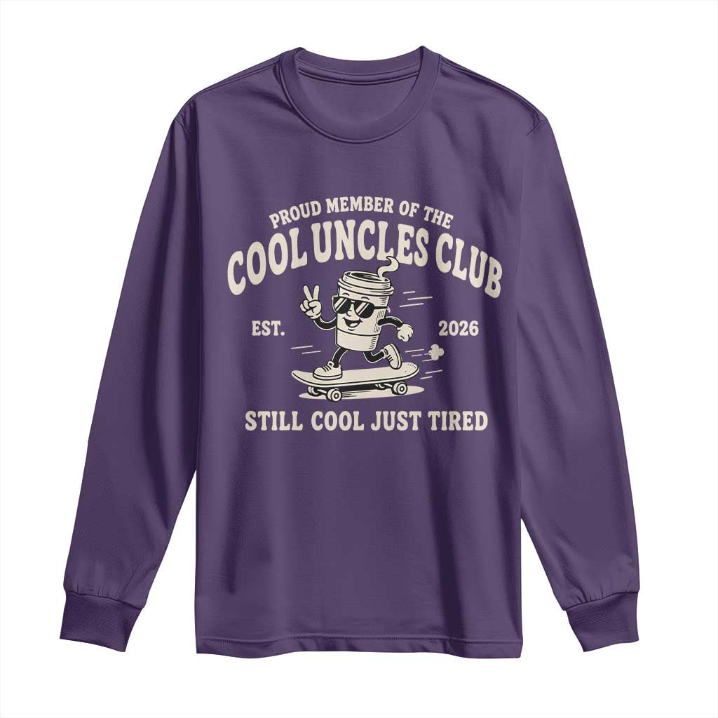 Cool Uncles Club Long Sleeve Shirt Retro Skater Uncle Still Cool Just Tired