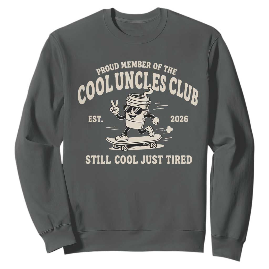 Cool Uncles Club Sweatshirt Retro Skater Uncle Still Cool Just Tired