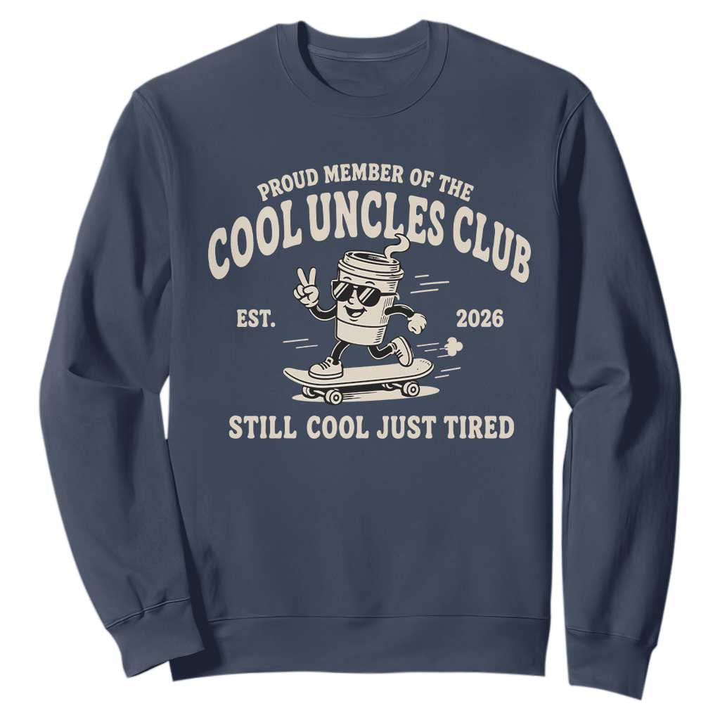 Cool Uncles Club Sweatshirt Retro Skater Uncle Still Cool Just Tired