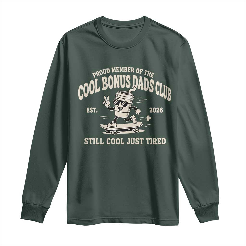 Cool Bonus Dads Club Long Sleeve Shirt Retro Skater Fatherhood Still Cool Just Tired Funny Step Dad Gifts