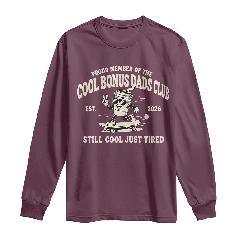 Cool Bonus Dads Club Long Sleeve Shirt Retro Skater Fatherhood Still Cool Just Tired Funny Step Dad Gifts