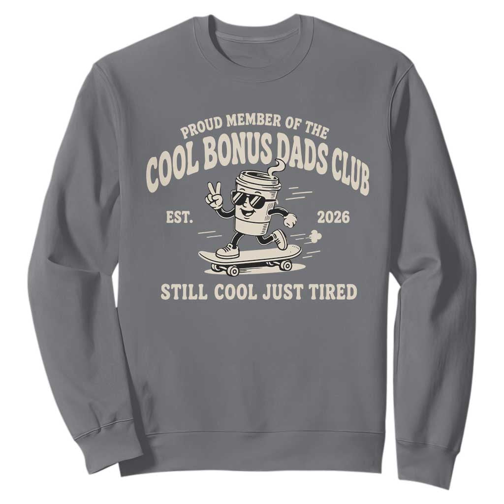 Cool Bonus Dads Club Sweatshirt Retro Skater Fatherhood Still Cool Just Tired Funny Step Dad Gifts