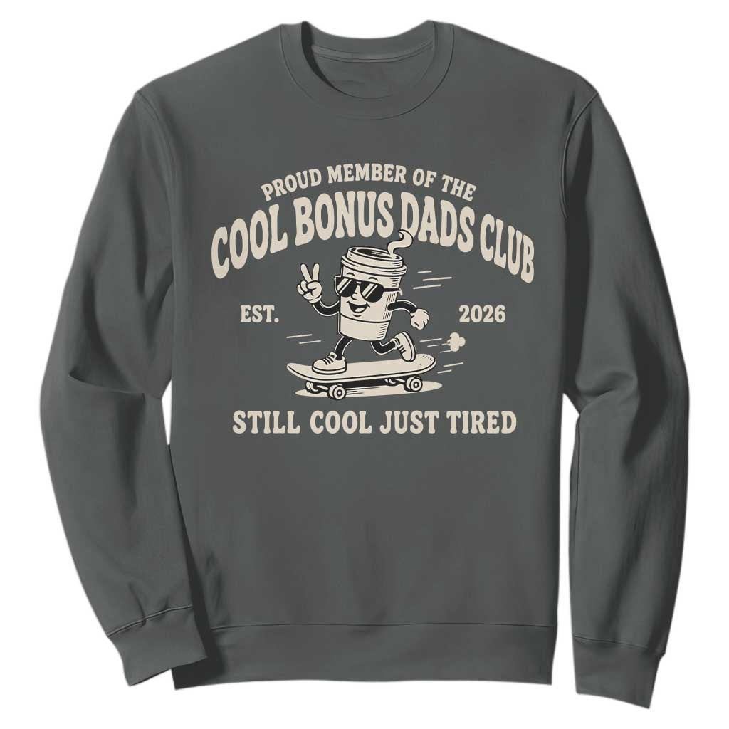 Cool Bonus Dads Club Sweatshirt Retro Skater Fatherhood Still Cool Just Tired Funny Step Dad Gifts