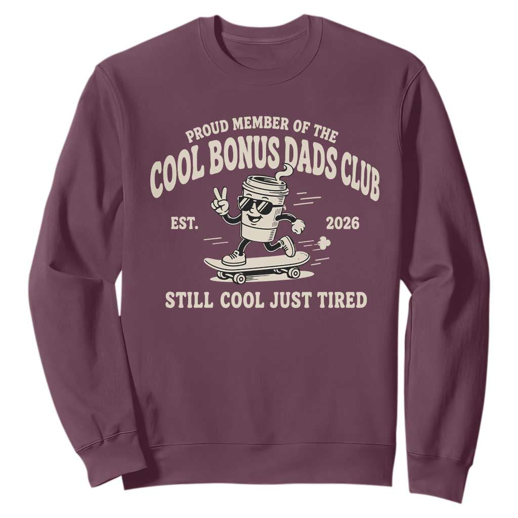 Cool Bonus Dads Club Sweatshirt Retro Skater Fatherhood Still Cool Just Tired Funny Step Dad Gifts