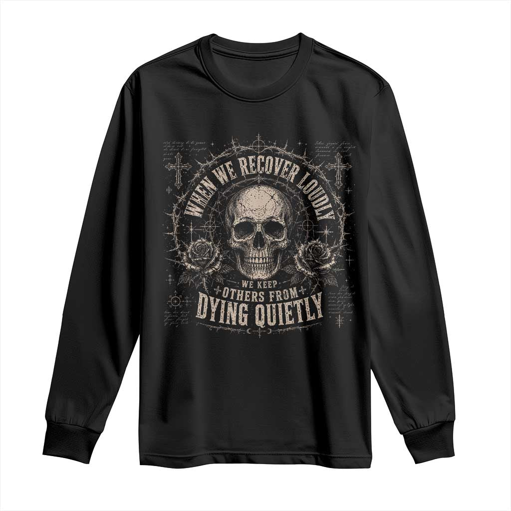 Addiction Recovery Long Sleeve Shirt When We Recover Loudly Vintage Skull Graphic TS10 Black Print Your Wear