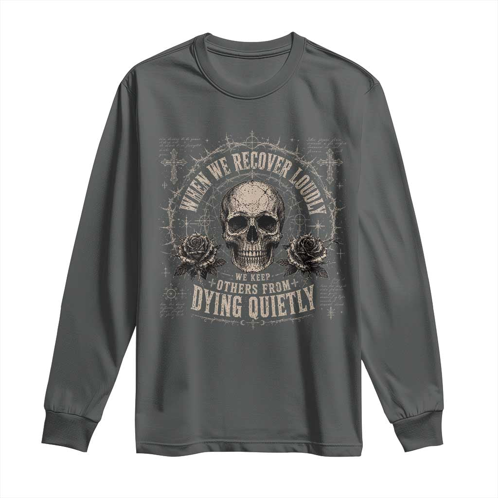 Addiction Recovery Long Sleeve Shirt When We Recover Loudly Vintage Skull Graphic