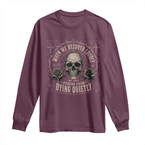 Addiction Recovery Long Sleeve Shirt When We Recover Loudly Vintage Skull Graphic