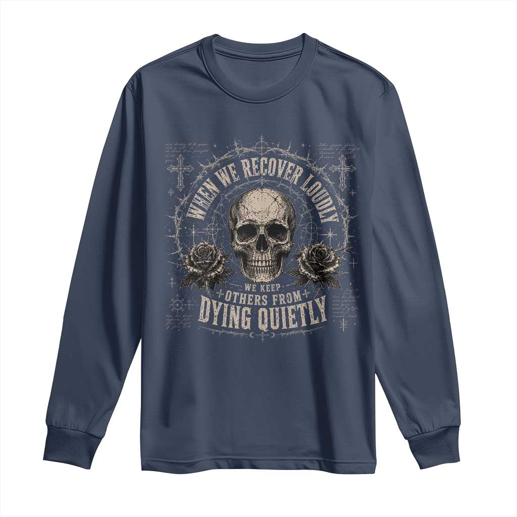 Addiction Recovery Long Sleeve Shirt When We Recover Loudly Vintage Skull Graphic