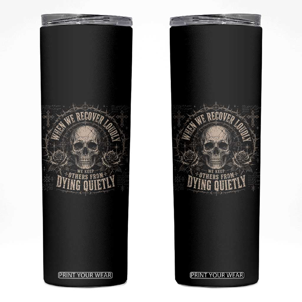 Addiction Recovery Skinny Tumbler When We Recover Loudly Vintage Skull Graphic TS10 Black Print Your Wear