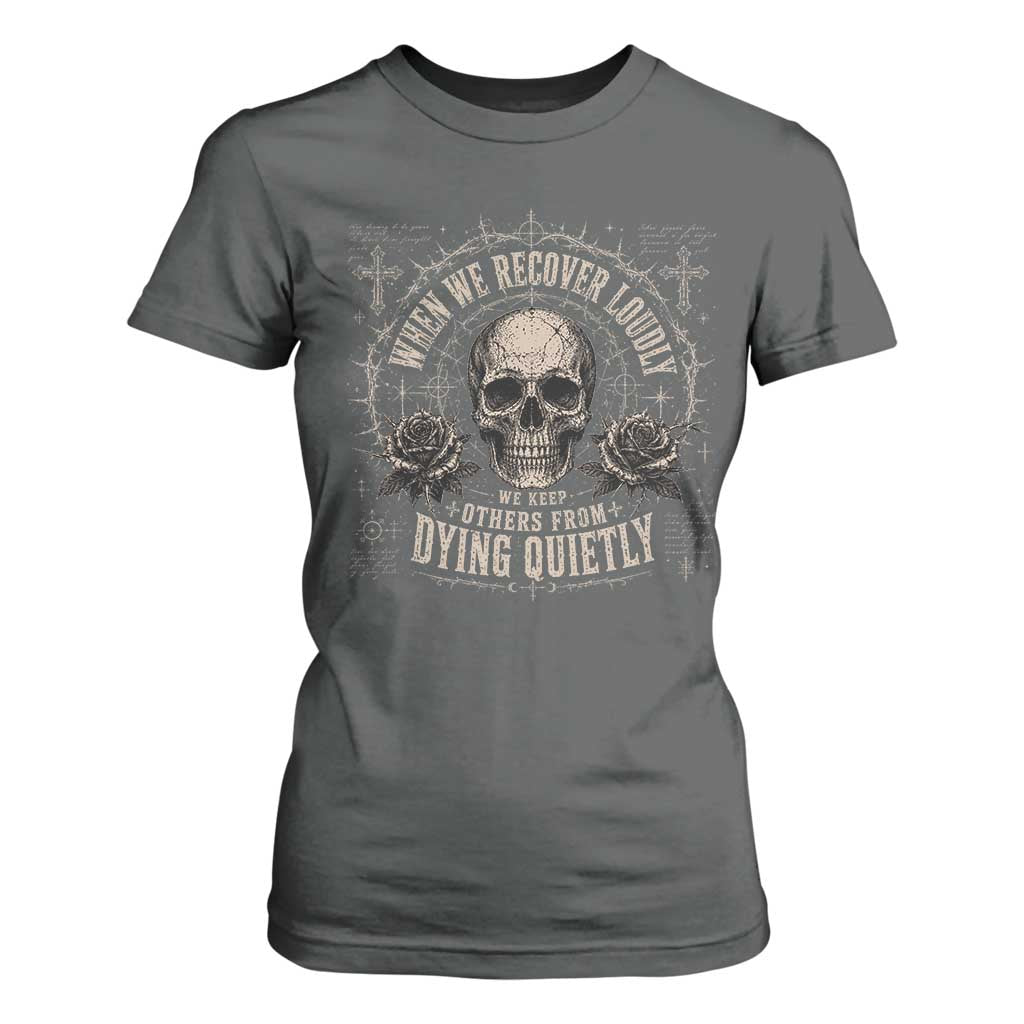 Addiction Recovery T Shirt For Women When We Recover Loudly Vintage Skull Graphic
