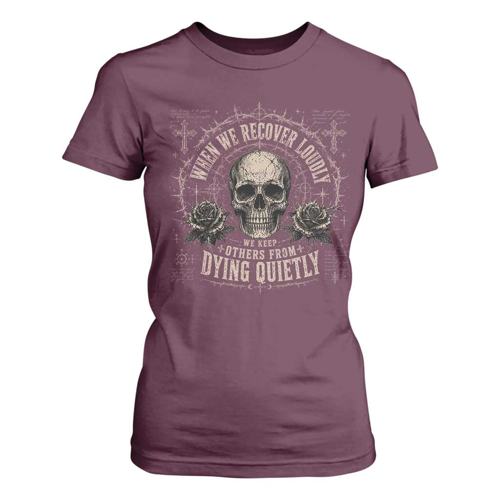 Addiction Recovery T Shirt For Women When We Recover Loudly Vintage Skull Graphic