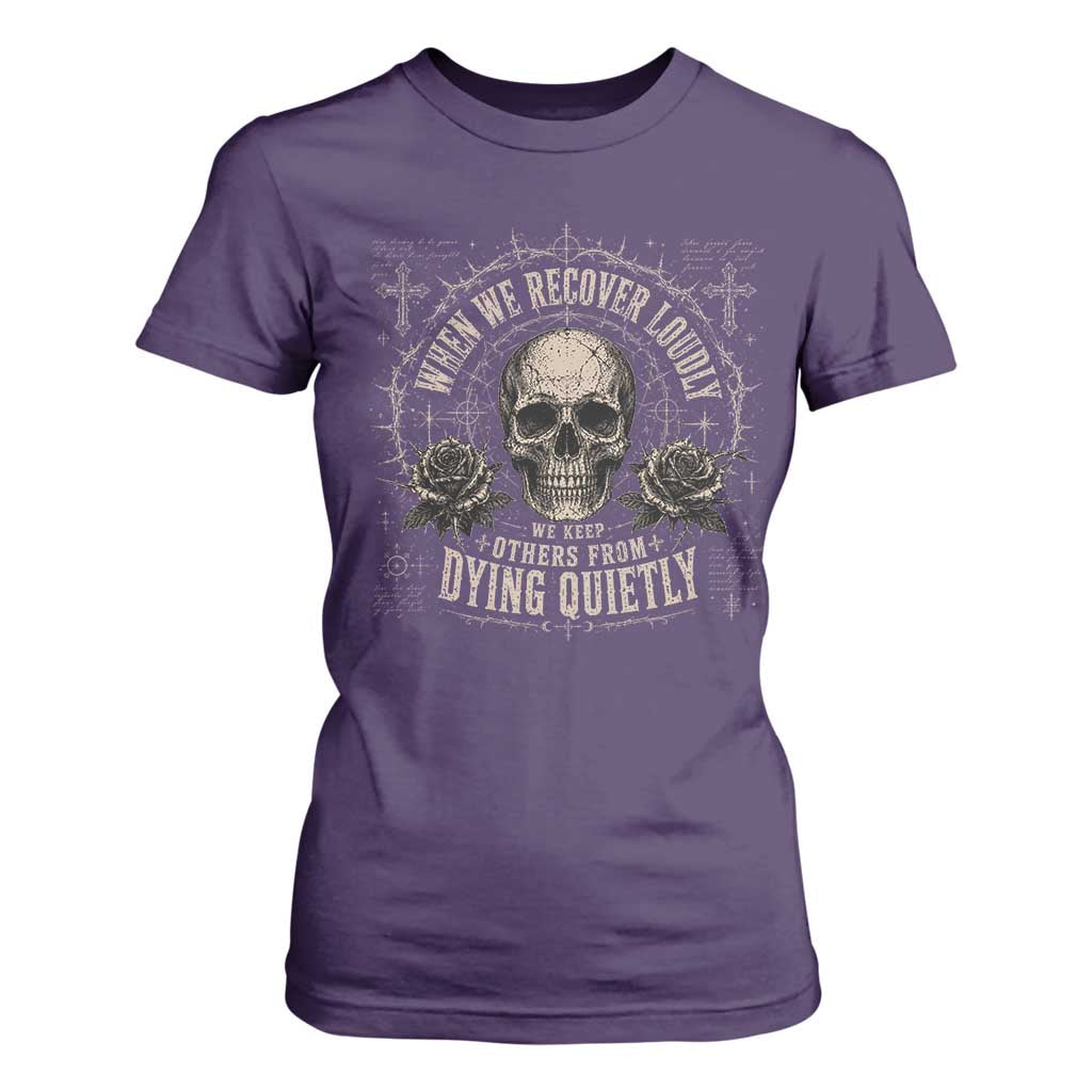 Addiction Recovery T Shirt For Women When We Recover Loudly Vintage Skull Graphic