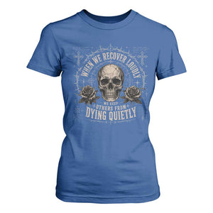 Addiction Recovery T Shirt For Women When We Recover Loudly Vintage Skull Graphic