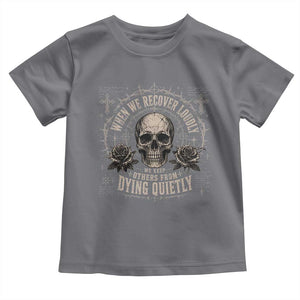 Addiction Recovery Toddler T Shirt When We Recover Loudly Vintage Skull Graphic