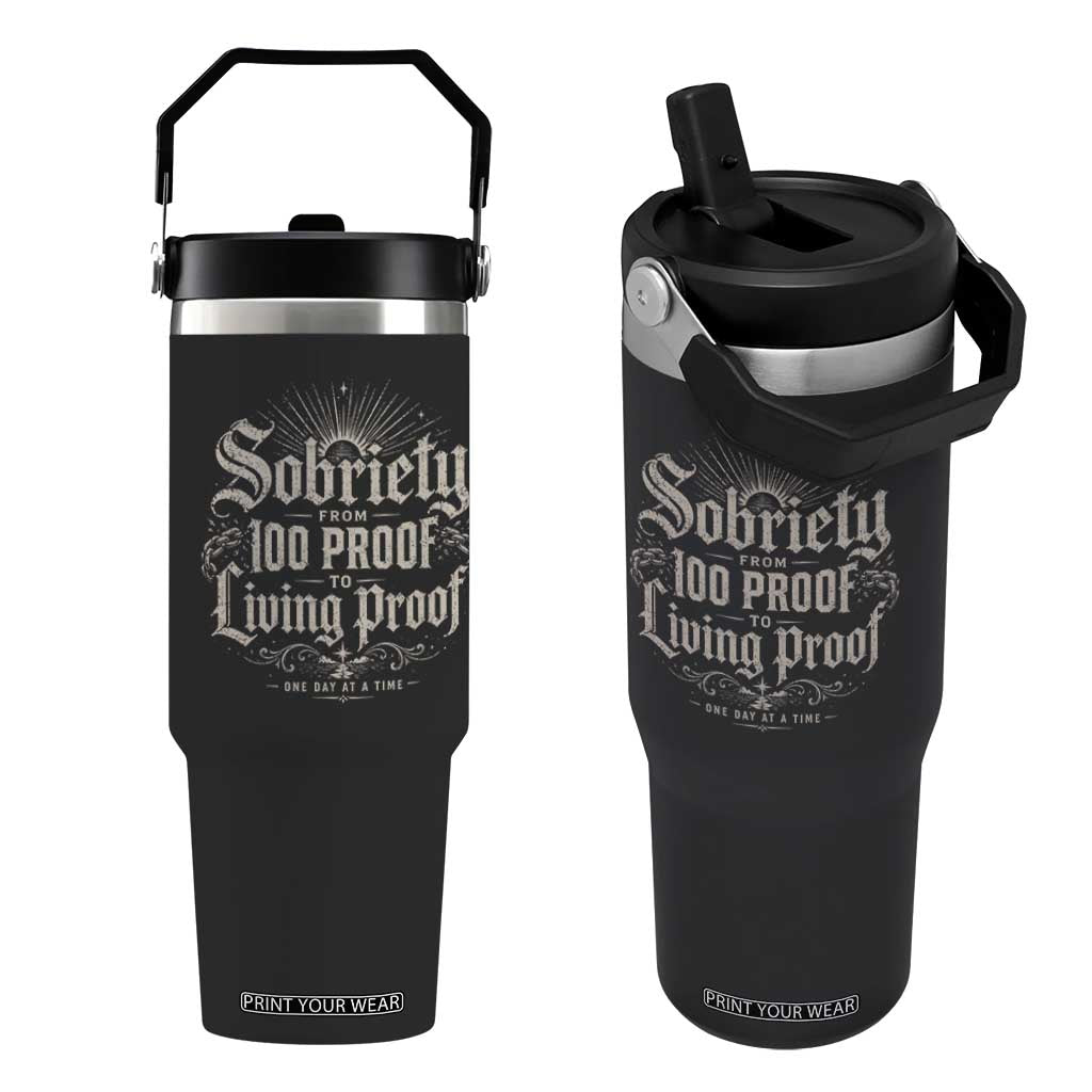 Sobriety Anniversary Flip Straw Tumbler Living Proof Sober Recovery Graphic