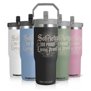 Sobriety Anniversary Flip Straw Tumbler Living Proof Sober Recovery Graphic