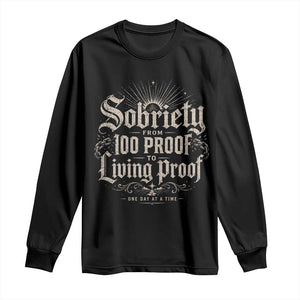 Sobriety Anniversary Long Sleeve Shirt Living Proof Sober Recovery Graphic