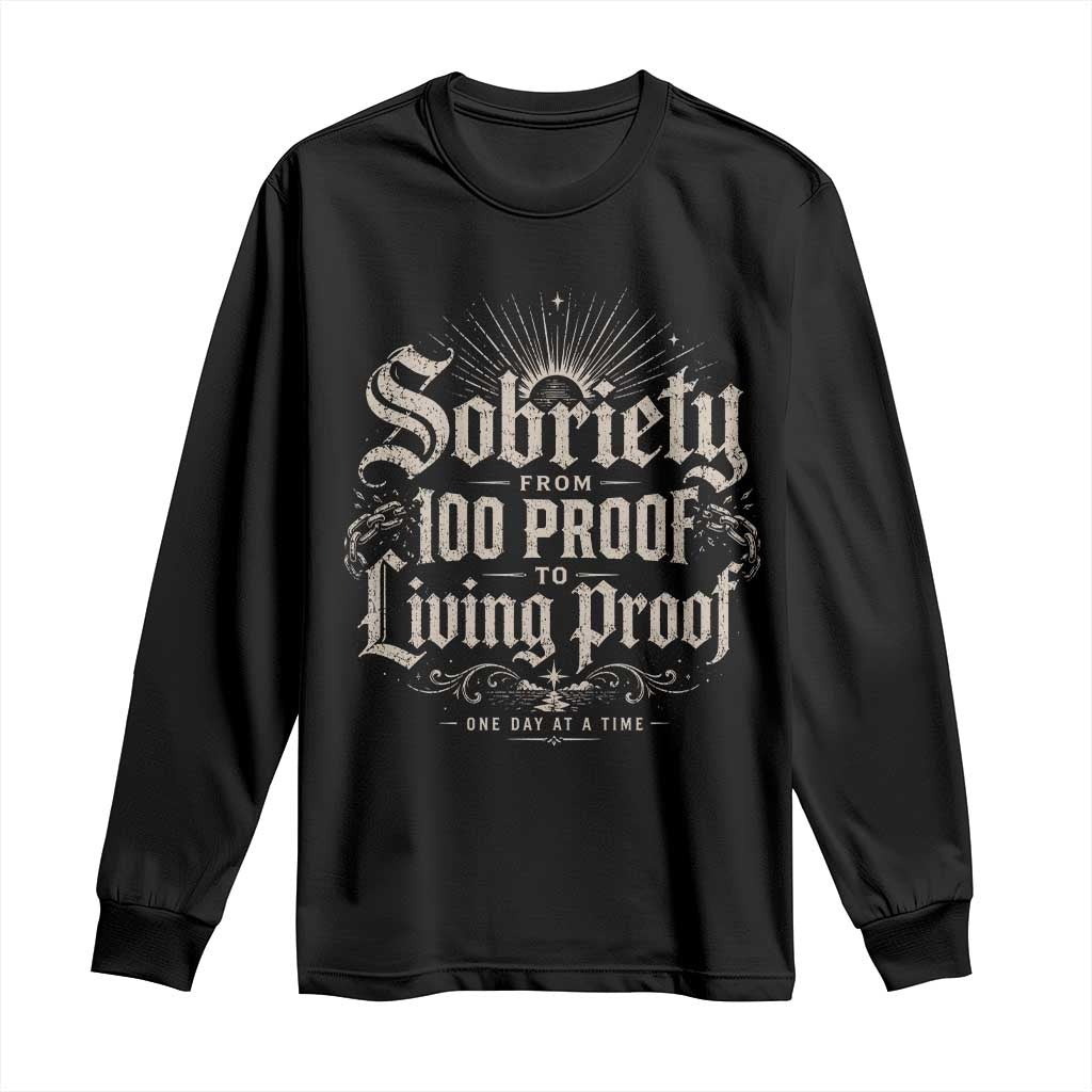 Sobriety Anniversary Long Sleeve Shirt Living Proof Sober Recovery Graphic TS10 Black Print Your Wear