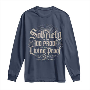Sobriety Anniversary Long Sleeve Shirt Living Proof Sober Recovery Graphic