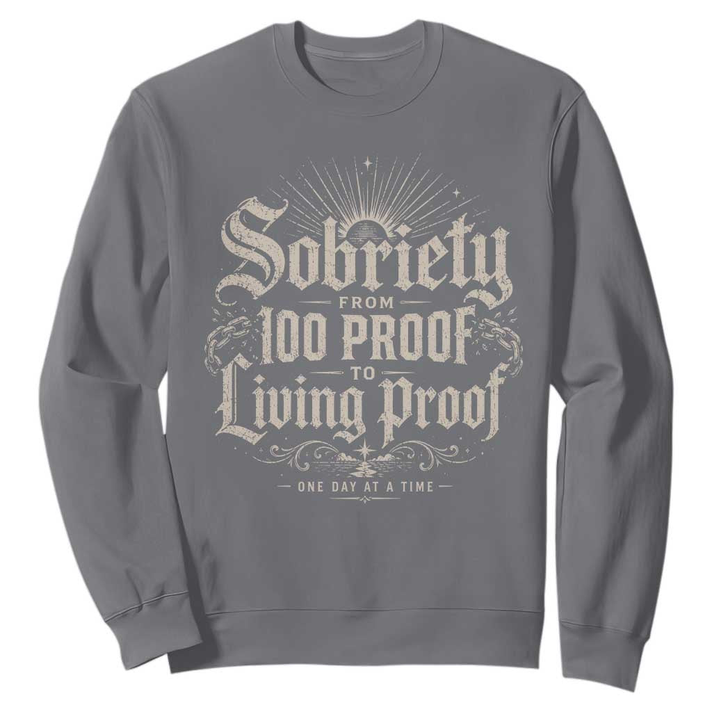 Sobriety Anniversary Sweatshirt Living Proof Sober Recovery Graphic